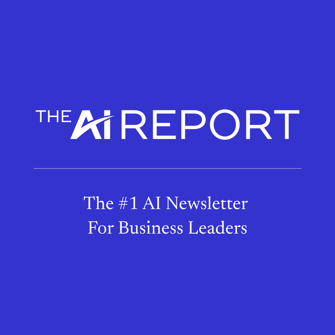 The AI Report — The #1 AI Newsletter For Business Leaders